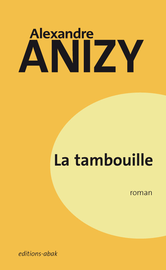 La tambouille - Alexandre Anizy - ÉDITIONS ABAK
