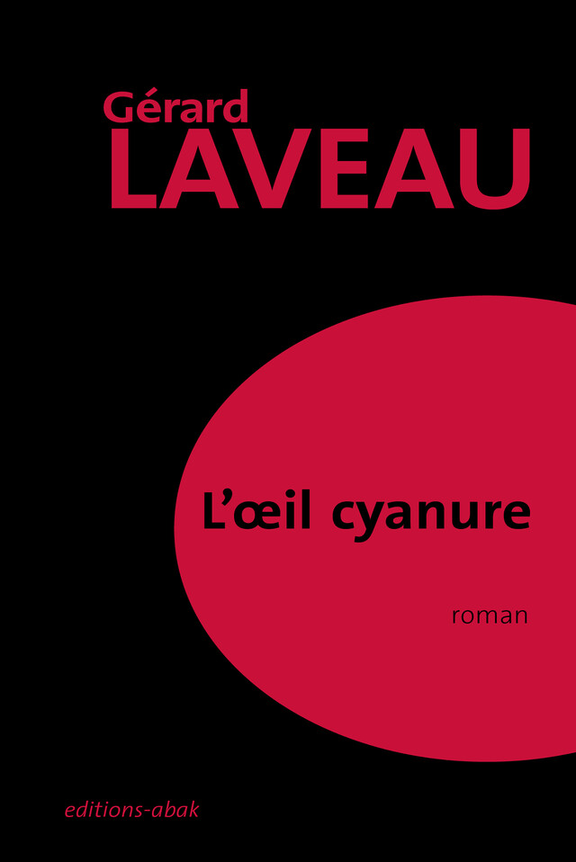 L'oeil cyanure - Gérard Laveau - ÉDITIONS ABAK